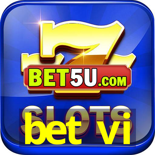 bet vi